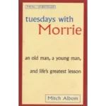 Tuesdays With Morrie by Mitch Albom