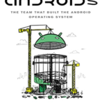 Androids: The Team That Built the Android Operating System