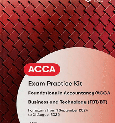 BPP ACCA F1 FIA Business and Technology (FBT/BT) Practice and Revision Kit 2024 book cover
