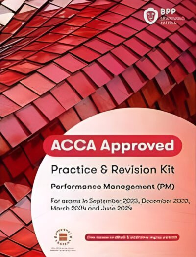 BPP ACCA F5 Performance Management (PM) Practice and Revision Kit 2023 ...
