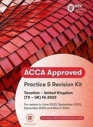BPP ACCA F6 Taxation (TX-UK) FA2022 Practice and Revision Kit