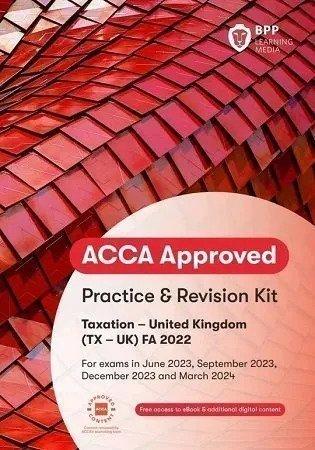 BPP ACCA F6 Taxation (TX-UK) FA2022 Practice and Revision Kit