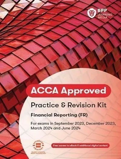 BPP ACCA F7 Financial Reporting FR Practice and Revision Kit