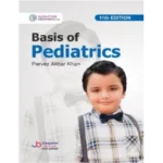 Basis of Pediatrics 11th edition by Pervez Akbar Khan (kundi)