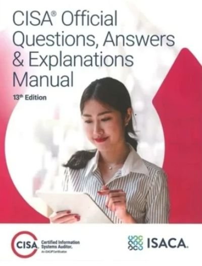 CISA Review Questions, Answers & Explanations Manual 13th Edition Cover