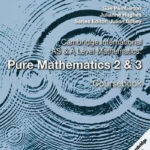 Cambridge AS & A Level Pure Mathematics 2 & 3 Coursebook