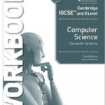Cambridge IGCSE Computer Science- Computer Systems Workbook