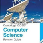 Cambridge IGCSE Computer Science Revision Guide