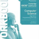 Cambridge IGCSE and O Level Computer Science Algorithms Programming and Logic Workbook