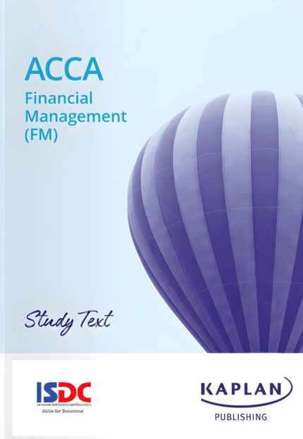 "Kaplan ACCA F9 Financial Management Study Text 2025 – Latest edition, valid for exams from September 2024 to June 2025, available with delivery across Pakistan."