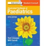 Illustrated Textbook of Paediatrics by Tom Lissauer ? 5th Edition