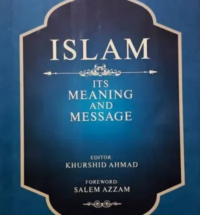 Islam its Meaning and Messages By Professor Khurshid Ahmed book cover