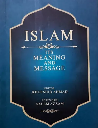 Islam its Meaning and Messages By Professor Khurshid Ahmed book cover