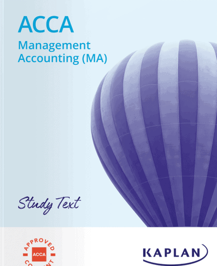 Kaplan ACCA F2 Management Accounting (MA) Study Text 2025 – Comprehensive Study Guide for Exam Success"