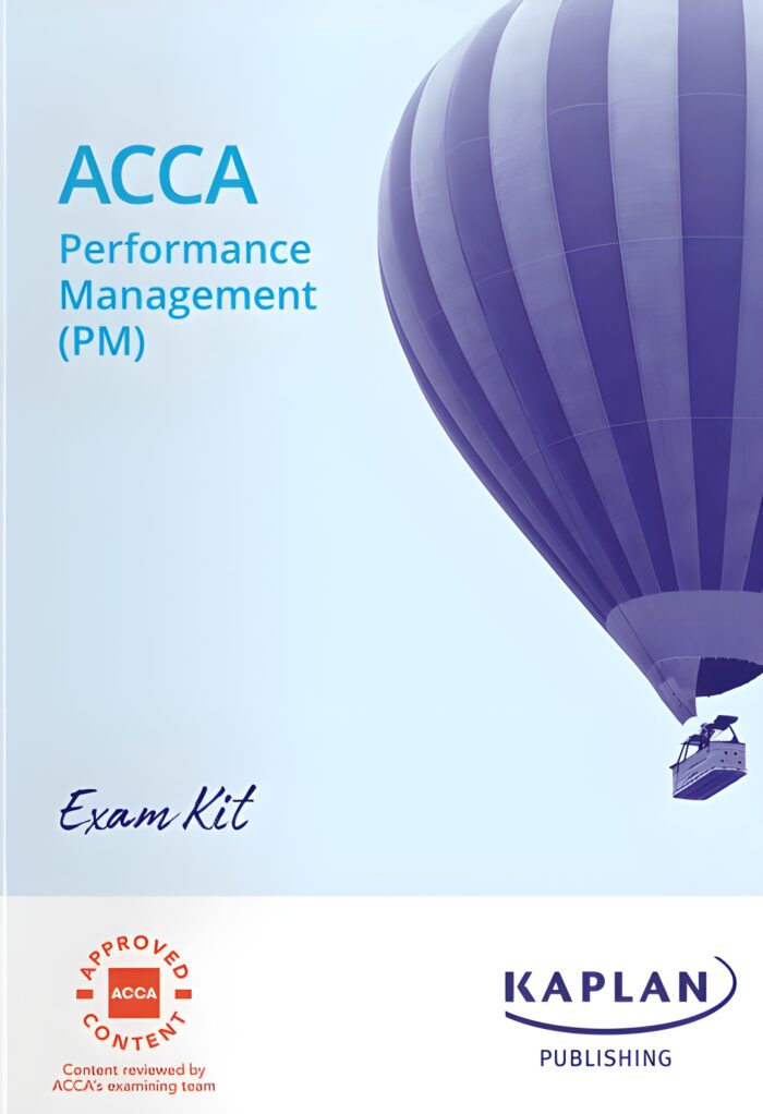 Kaplan ACCA F5 Performance Management (PM) Exam Kit 2025 -2026 – Latest Edition | Valid for Sept 2025 – Aug 2026 Exams | Practice Questions & Solutions