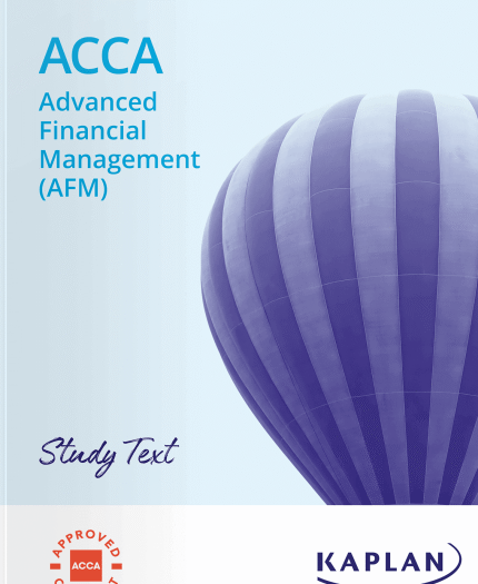 Kaplan ACCA P4 Advanced Financial Management (AFM) Study Text 2025