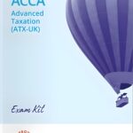 Kaplan ACCA P6 Advanced Taxation (ATX-UK) FA23 Exam Kit 2025