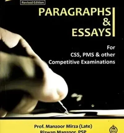 Paragraphs and Essays For CSS and PCS By Prof Manzoor Mirza-ILMI book cover