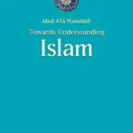 Towards Understanding Islam By Sayyid Abul Ala Maududi book cover