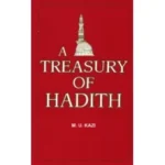 A TREASURY OF HADITH BY : M U KAZI