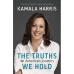 The Truths We Hold: An American Journey by Kamala Harris