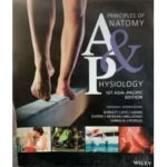 Principles Of Anatomy And Physiology By Gerard J Tortora (Original Asia Pacific edition)