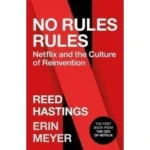 No Rules Rules: Netflix and the Culture of Reinvention