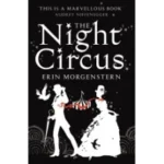 The Night Circus by Erin Morgenstern