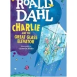 Charlie and the Great Glass Elevator by Roald Dahl