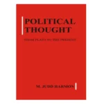 Political Thought from Plato to the Present by M. Judd Harmon