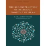 The Reconstruction of Religious Thought in Islam By Allama Iqbal