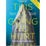 This Is Going to Hurt: by Adam Kay