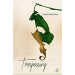 Trespassing by Uzma Aslam Khan