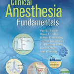 Clinical Anesthesia Fundamentals by Paul. G. Barash