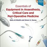Essentials of Equipment in Anaesthesia Critical Care and Peri-Operative Medicine