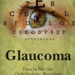 Glaucoma Pearls for the Ophthalmic Resident