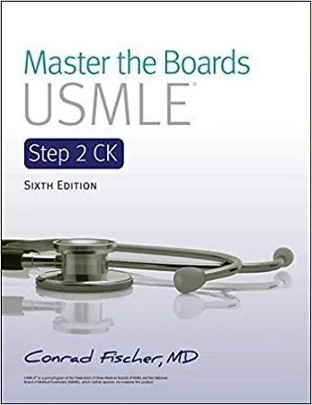 Master the Boards USMLE Step 2 CK by Conrad Fischer 6th Edition