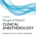 Morgan & Mikhail?s Clinical Anesthesiology 7th Edition