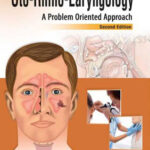 Oto-Rhino-Laryngology A Problem Oriented Approach 2nd Edition