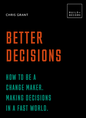 Better Decisions How To Be A Change Maker