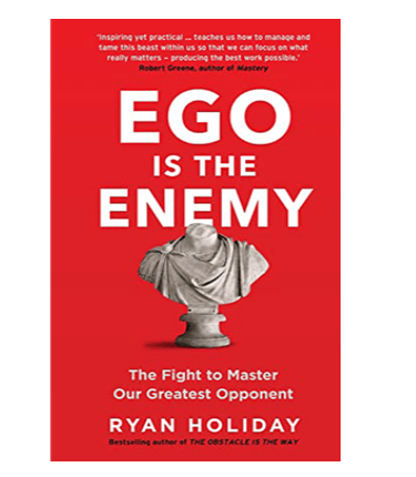 Ego Is the Enemy by Ryan Holiday