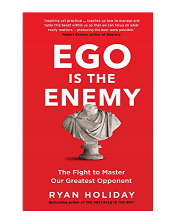 Ego Is the Enemy by Ryan Holiday