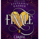 Finale Caraval Series Book 3 by Stephanie Garber