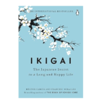 Ikigai: The Japanese Secret to a Long and Happy Life by Hector Garcia (Author), Francesc Miralles