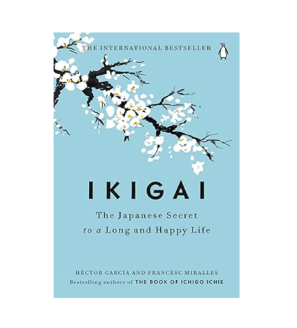 Ikigai: The Japanese Secret to a Long and Happy Life by Hector Garcia (Author), Francesc Miralles