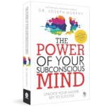 The Power Of Your Subconscious Mind By Joseph Murphy
