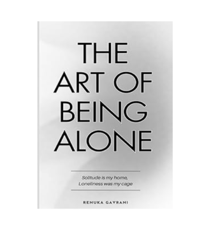 The Art of being Alone by Renuka Gavrani