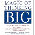 The Magic of Thinking Big by David J Schwartz