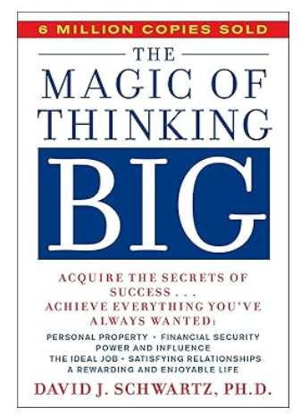 The Magic of Thinking Big by David J Schwartz