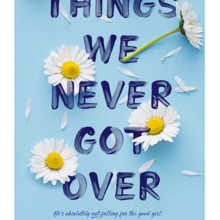 Things We Never Got Over by Lucy Score